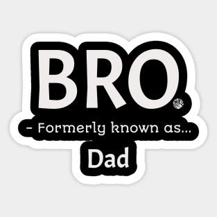 Bro Formerly Known As Dad Funny Fathers Gift Idea Design Sticker